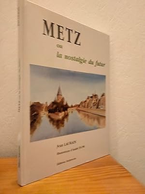 Metz ou la Nostalgie du Futur