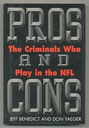 Seller image for Pros and Cons: The Criminals Who Play in the NFL for sale by Between the Covers-Rare Books, Inc. ABAA