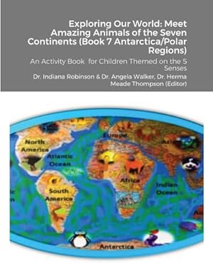 Seller image for Exploring Our World : Meet Amazing Animals of the Seven Continents (Book 7 Antarctica & Polar Regions): An Activity Book for Children Themed on the 5 Senses for sale by AHA-BUCH GmbH