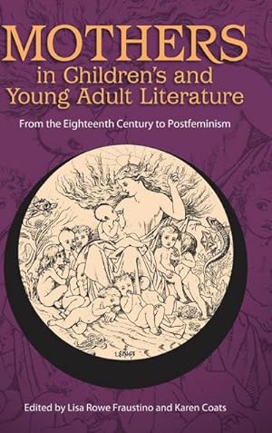 Seller image for Mothers in Children's and Young Adult Literature : From the Eighteenth Century to Postfeminism for sale by AHA-BUCH GmbH