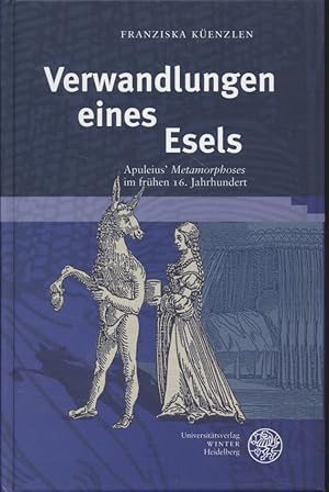 Seller image for Verwandlungen eines Esels : Apuleius' "Metamorphoses" im frhen 16. Jahrhundert. Germanisch-romanische Monatsschrift / Beiheft ; 25 for sale by Fundus-Online GbR Borkert Schwarz Zerfa