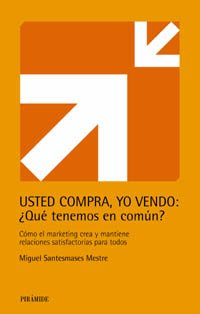 Imagen del vendedor de Usted compra, yo vendo: Qu tenemos en comn?: Cmo el marketing crea y mantiene relaciones satisfactorias para todos (Empresa y Gestin) a la venta por LIBRERA OESTE