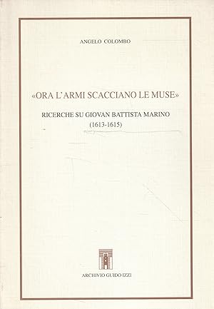 Autografato ! Ora l'armi scacciano le muse : ricerche su Giovan Battista Marino (1613-1615)