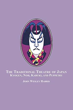 Seller image for The Traditional Theatre of Japan: Kyogen, Noh, Kabuki and Puppetry for sale by WeBuyBooks