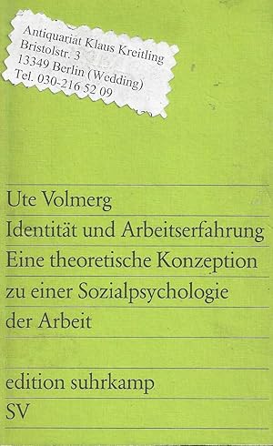 Identität und Arbeitserfahrung. Eine theoretische Konzeption zu einer Sozialpsychologie der Arbeit