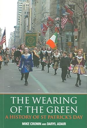 Imagen del vendedor de Wearing of the Green : A History of St Patrick's Day a la venta por GreatBookPrices