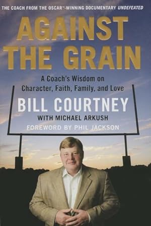 Seller image for Against the Grain : A Coach's Wisdom on Character, Faith, Family, and Love for sale by GreatBookPricesUK