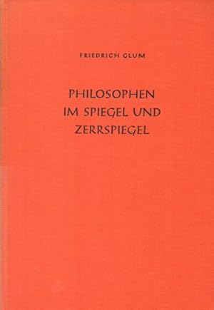 Philosophen im Spiegel und Zerrspiegel. Deutschlands Weg in den Nationalismus und Nationalsoziali...