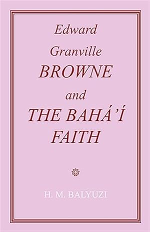 Bild des Verkufers fr Edward Granville Browne and the Baha'i Faith zum Verkauf von GreatBookPrices