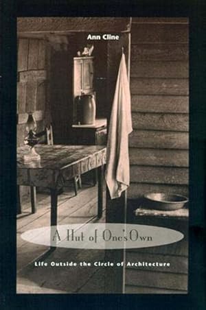 Imagen del vendedor de Hut of One's Own : Life Outside the Circle of Architecture a la venta por GreatBookPrices