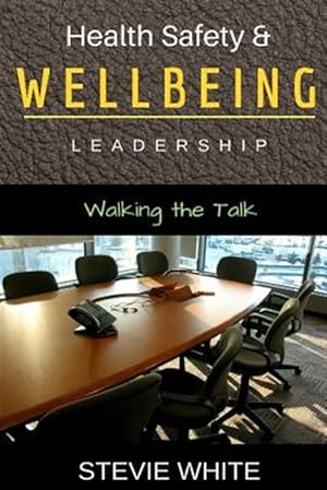 Seller image for Work Health Safety & Wellbeing Leadership : Walking the Talk for sale by GreatBookPrices