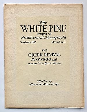The Greek Revival in Owego and Nearby New York Towns (White Pine Series of Architectural Monograp...