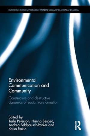 Seller image for Environmental Communication and Community : Constructive and Destructive Dynamics of Social Transformation for sale by GreatBookPrices