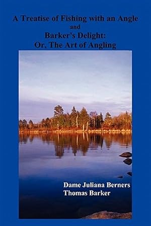Image du vendeur pour A Treatise of Fishing with an Angle and Barker's Delight mis en vente par GreatBookPricesUK