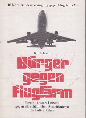 Bürger gegen Fluglärm für e. bessere Umwelt, gegen d. schädl. Auswirkungen d. Luftverkehrs ; 10 J...