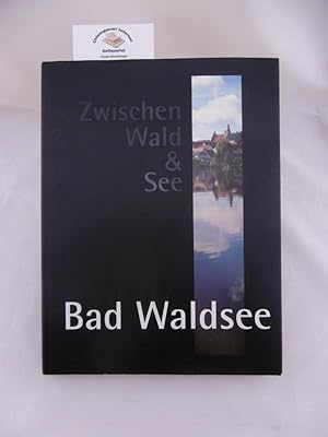 Seller image for Zwischen Wald und See. Bad Waldsee. Fotografiert von Adolf und Ulrike Liebel. for sale by Chiemgauer Internet Antiquariat GbR