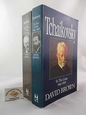 Tchaikovsky To The Crisis 1840-1878 (A Biographical and Critical Study The Early Years) Also The ...