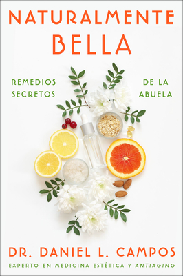 Seller image for Naturally Beautiful \ Naturalmente Bella (Spanish Edition): Grandma's Secret Remedies \ Remedios Secretos de la Abuela (Paperback or Softback) for sale by BargainBookStores