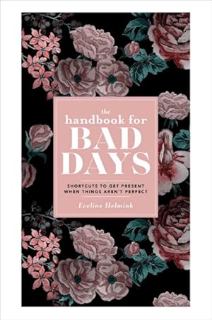 Imagen del vendedor de Handbook for Bad Days : Shortcuts to Get Present When Things Aren't Perfect a la venta por GreatBookPrices
