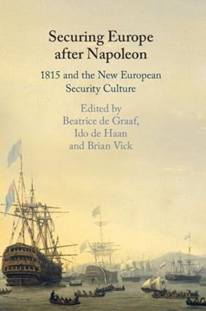 Imagen del vendedor de Securing Europe After Napoleon : 1815 and the New European Security Culture a la venta por GreatBookPricesUK