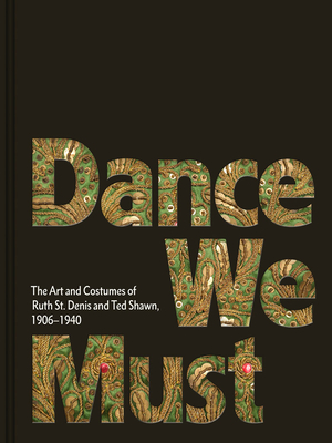 Bild des Verkufers fr Dance We Must: The Art and Costumes of Ruth St. Denis and Ted Shawn, 1906-1940 (Hardback or Cased Book) zum Verkauf von BargainBookStores