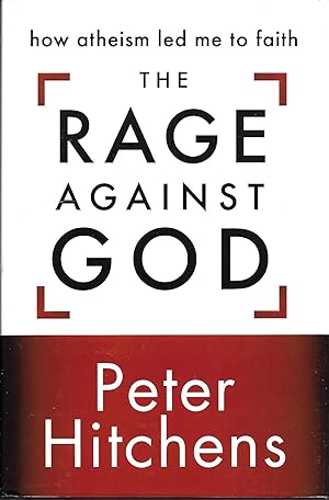 Imagen del vendedor de The Rage Against God: How Atheism Led Me to Faith a la venta por Charing Cross Road Booksellers