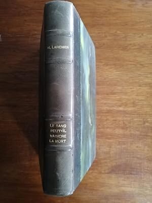 Le sang peut il vaincre la mort 1957 - LARCHER Hubert - Etude scientifique sur les phénomènes d i...