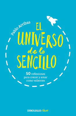 Seller image for El Universo de Lo Sencillo. 50 Reflexiones Para Crecer Y Amar Como Valientes / T He Universe of Simplicity. 50 Thoughts to Grow and Love Bravely (Paperback or Softback) for sale by BargainBookStores