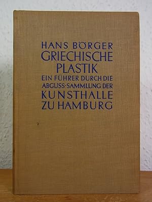 Seller image for Griechische Plastik. Ein Fhrer durch die Abguss-Sammlung der Kunsthalle zu Hamburg for sale by Antiquariat Weber