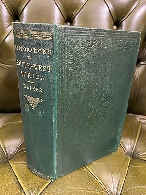 Bild des Verkufers fr Explorations in South-West Africa. Being an account of a journey in the years 1861 and 1862 from Walvisch Bay, on the Western Coast, to Lake Ngami and the Victoria Falls. zum Verkauf von Kerr & Sons Booksellers ABA