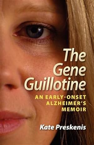Image du vendeur pour The Gene Guillotine: An Early-Onset Alzheimer's Memoir mis en vente par GreatBookPrices