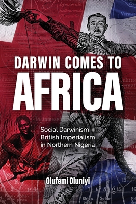 Seller image for Darwin Comes to Africa: Social Darwinism and British Imperialism in Northern Nigeria (Paperback or Softback) for sale by BargainBookStores