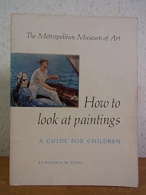 Bild des Verkufers fr How to look at Paintings. A Guide for Children zum Verkauf von Antiquariat Weber