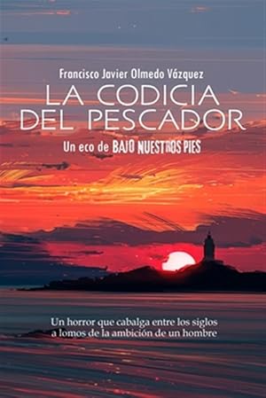 Immagine del venditore per La Codicia del Pescador: Un Eco de Bajo Nuestros Pies (Spanish Edition) -Language: spanish venduto da GreatBookPrices