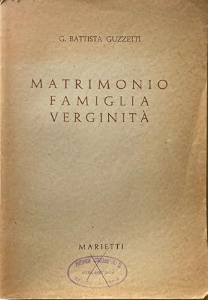 MATRIMONIO, FAMIGLIA, VERGINITÀ