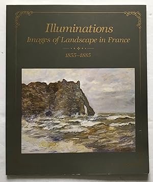 Bild des Verkufers fr Illuminations: Images of Landscape in France, 1855-1885. zum Verkauf von Monkey House Books