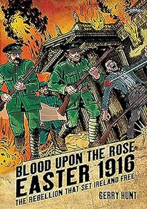 Bild des Verkufers fr Blood Upon the Rose : Easter 1916: The Rebellion That Set Ireland Free zum Verkauf von Smartbuy
