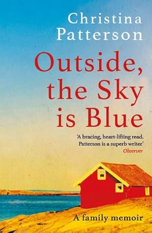 Bild des Verkufers fr Outside, the Sky is Blue : The story of a family told with searing honesty, humour and love zum Verkauf von Smartbuy