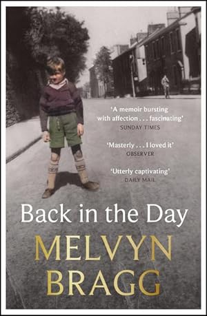 Bild des Verkufers fr Back in the Day : Melvyn Bragg's deeply affecting, first ever memoir zum Verkauf von Smartbuy