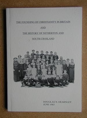 Seller image for The Founding of Christianity in Britain and the History of Netherton and South Crosland. for sale by N. G. Lawrie Books