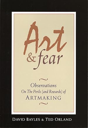 Art & Fear: Observations On the Perils (and Rewards) of Artmaking