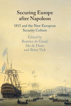Imagen del vendedor de Securing Europe After Napoleon : 1815 and the New European Security Culture a la venta por GreatBookPrices