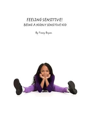Imagen del vendedor de Feeling Sensitive! Being a Highly Sensitive Kid a la venta por GreatBookPrices