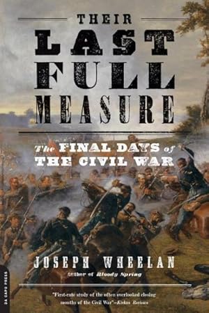 Immagine del venditore per Their Last Full Measure : The Final Days of The Civil War venduto da GreatBookPrices