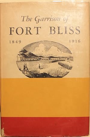 Seller image for The Garrison of Fort Bliss 1849-1916 for sale by Old West Books  (ABAA)