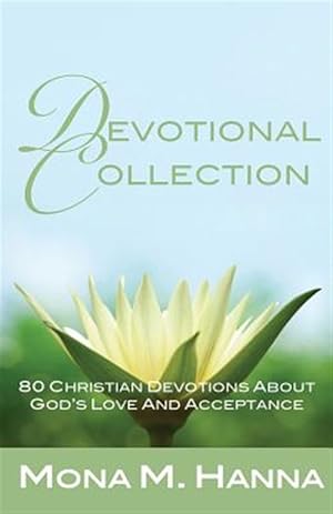 Immagine del venditore per Devotional Collection : 80 Christian Devotions About God's Love and Acceptance venduto da GreatBookPrices