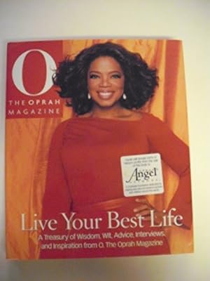 Image du vendeur pour Live Your Best Life: A Treasury of Wisdom, Wit, Advice, Interviews, and Inspiration from O, The Oprah Magazine mis en vente par Reliant Bookstore