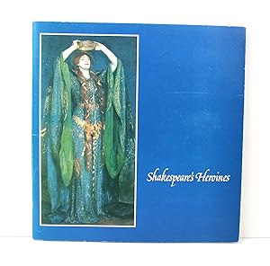 Seller image for Shakespeare's Heroines In the Nineteenth Century Buxton Museum and Art Gallery July 22nd-August 17th. 1980 for sale by Peak Dragon Bookshop 39 Dale Rd Matlock