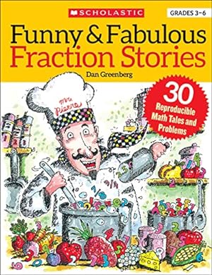 Imagen del vendedor de Funny & Fabulous Fraction Stories: 30 Reproducible Math Tales and Problems to Reinforce Important Fraction Skills a la venta por Reliant Bookstore