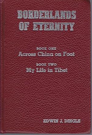 Borderlands Of Eternity Book One Across China on Foot / Book Two My Life in Tibet